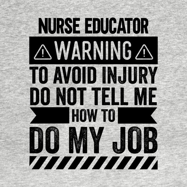 Nurse Educator Warning by Stay Weird